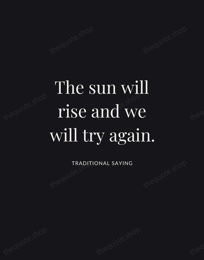 The sun will rise and we will try again. — Traditional Saying | Printable Wall Art — Midnight Serif