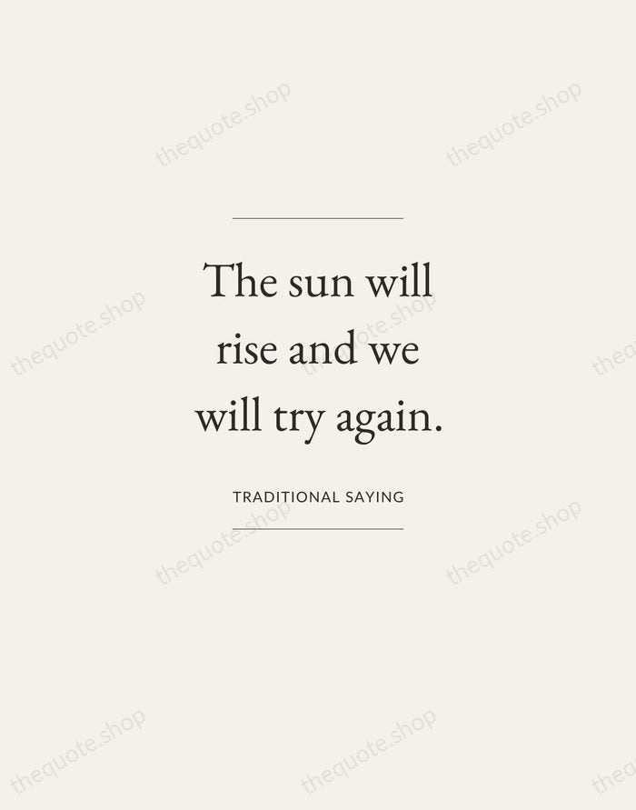 The sun will rise and we will try again. — Traditional Saying — Gallery Frame