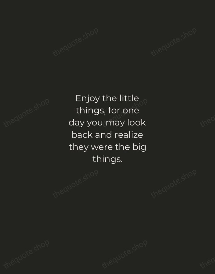 Enjoy the little things, for one day you may look back and… — Robert Brault — Tracked Caps Unsigned