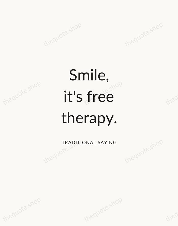 Smile, it's free therapy. — Traditional Saying — Modern Sans Calm
