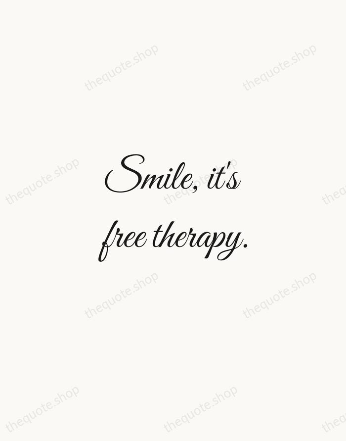 Smile, it's free therapy. — Traditional Saying — Script Whisper