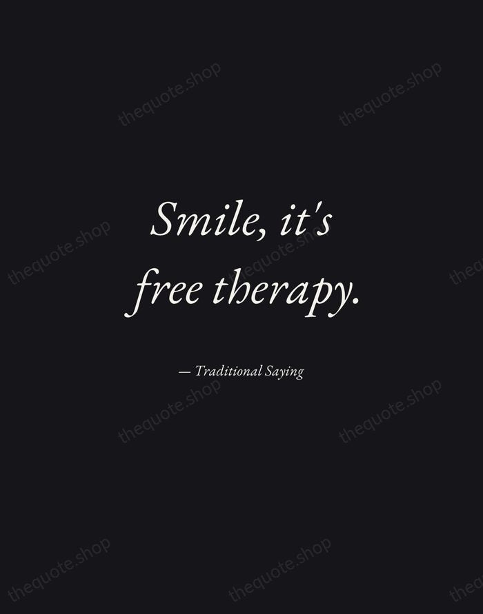 Smile, it's free therapy. — Traditional Saying — Manuscript Italic