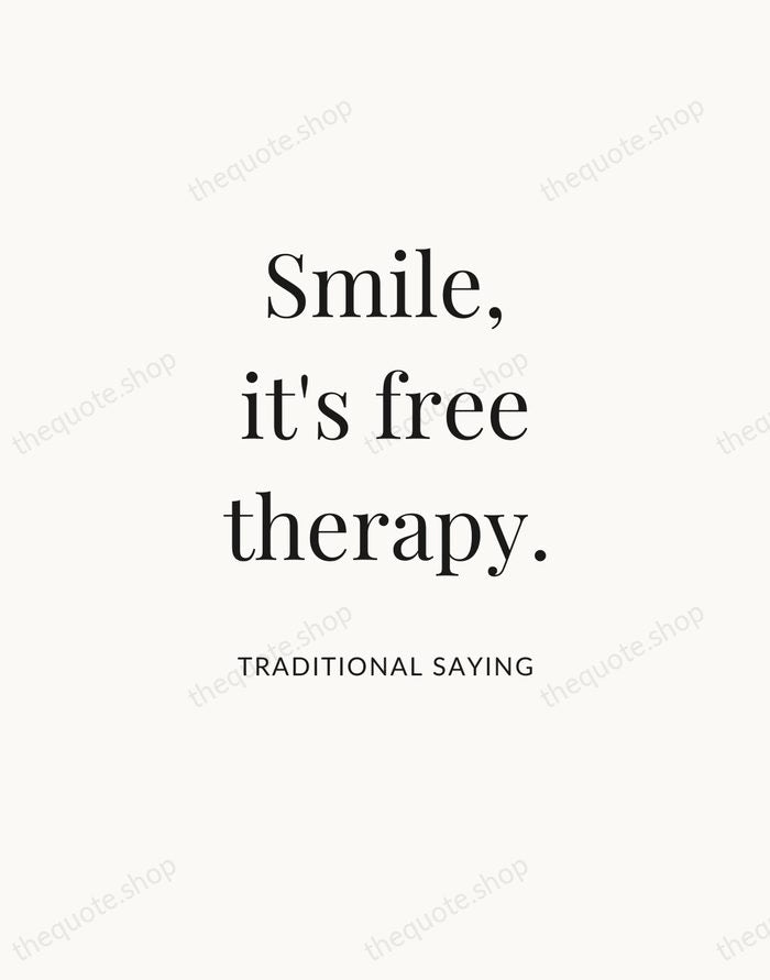 Smile, it's free therapy. — Traditional Saying — Statement Serif