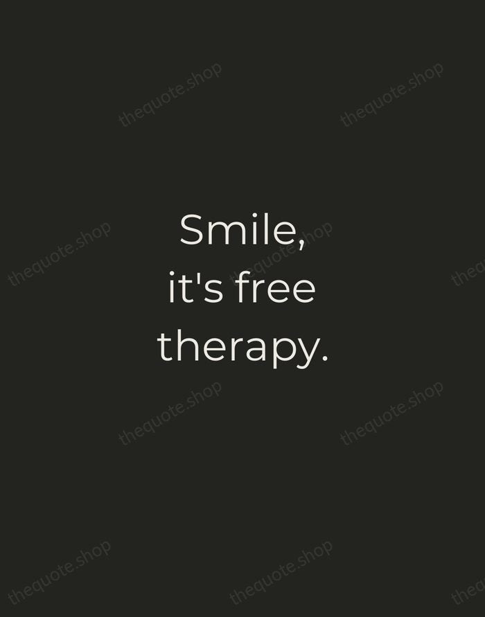Smile, it's free therapy. — Traditional Saying — Tracked Caps Unsigned