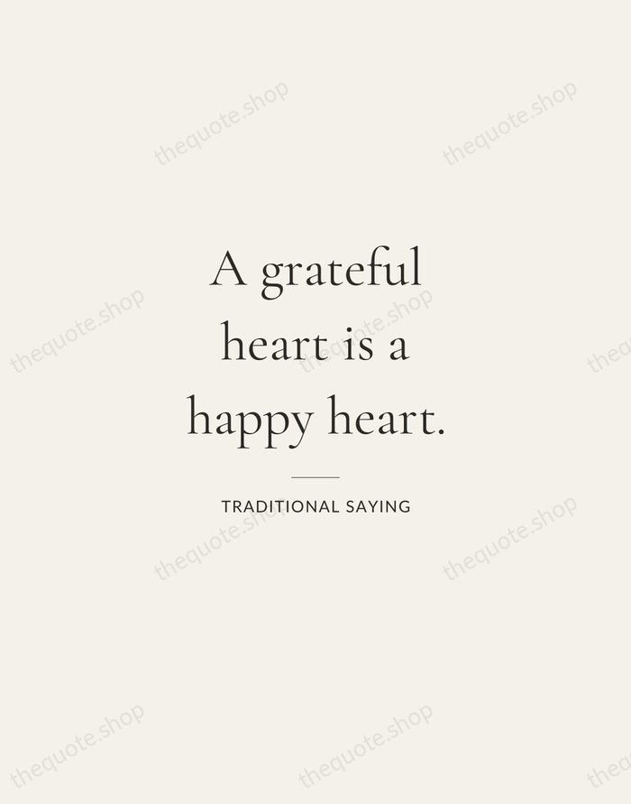 A grateful heart is a happy heart. — Traditional Saying — Gallery Rule