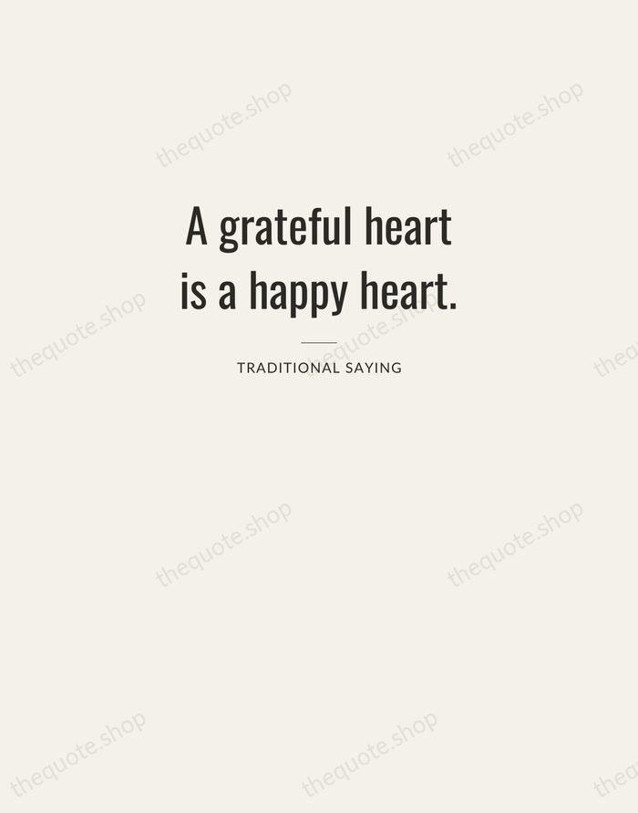 A grateful heart is a happy heart. — Traditional Saying — Letterpress Caps