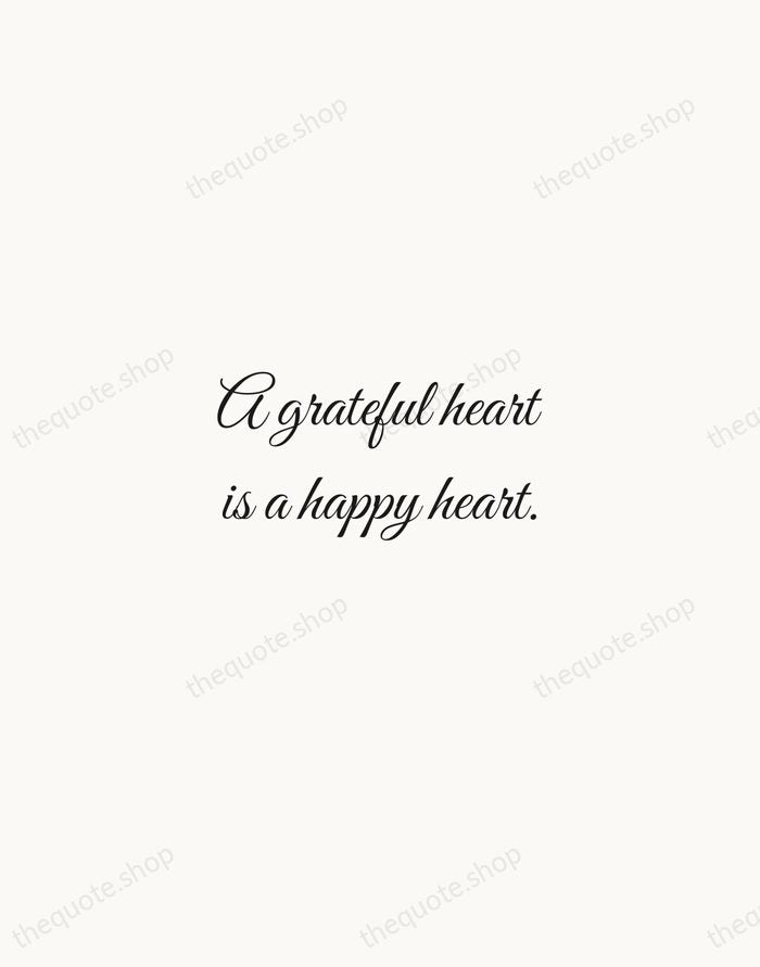 A grateful heart is a happy heart. — Traditional Saying — Script Whisper