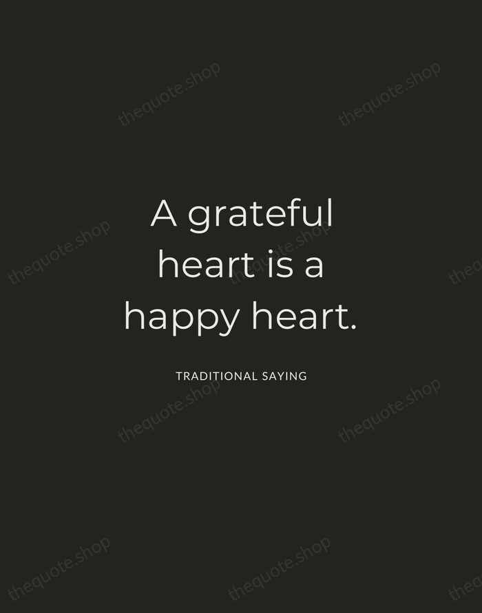 A grateful heart is a happy heart. — Traditional Saying — Charcoal Sans
