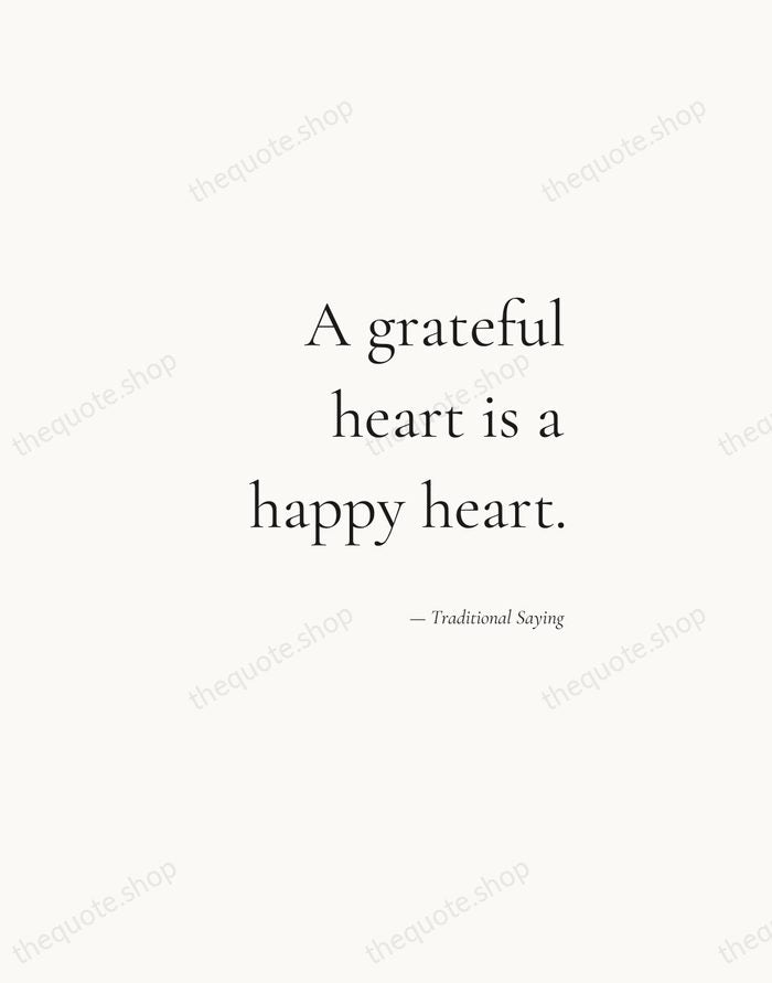 A grateful heart is a happy heart. — Traditional Saying — Soft Serif Right
