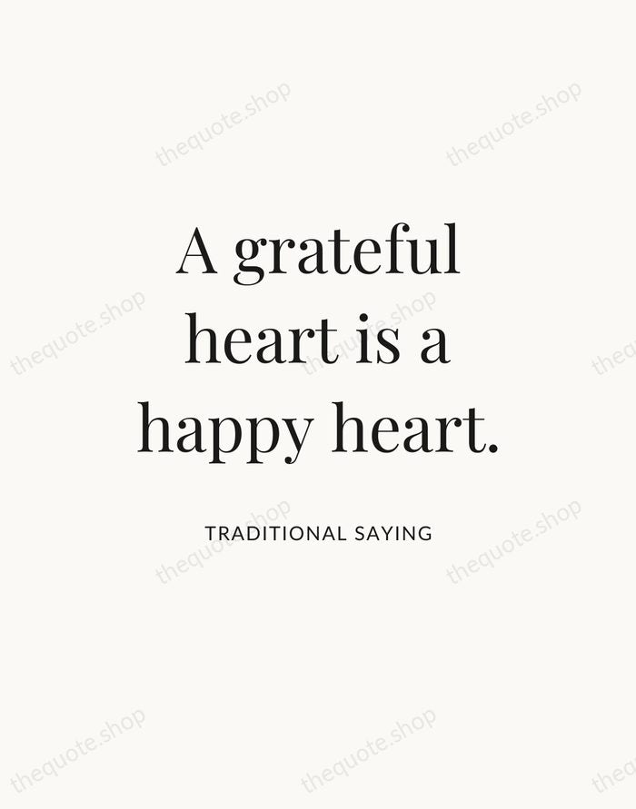 A grateful heart is a happy heart. — Traditional Saying — Statement Serif