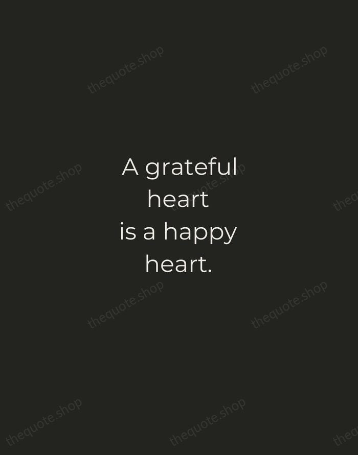 A grateful heart is a happy heart. — Traditional Saying — Tracked Caps Unsigned