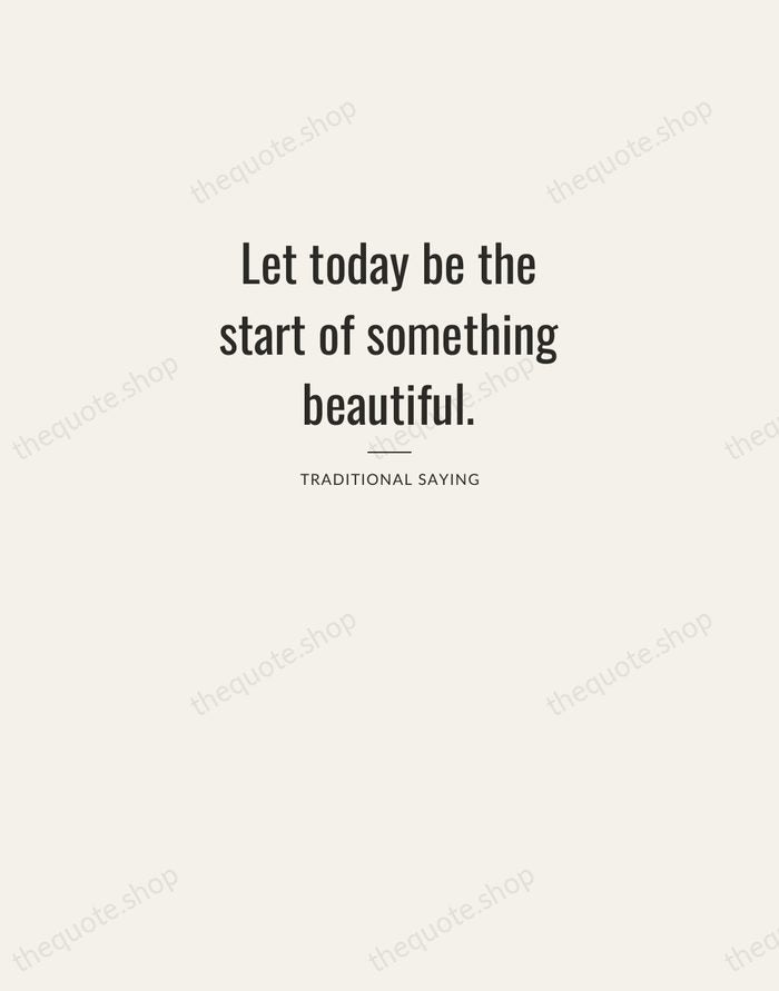 Let today be the start of something beautiful. — Traditional Saying — Letterpress Caps