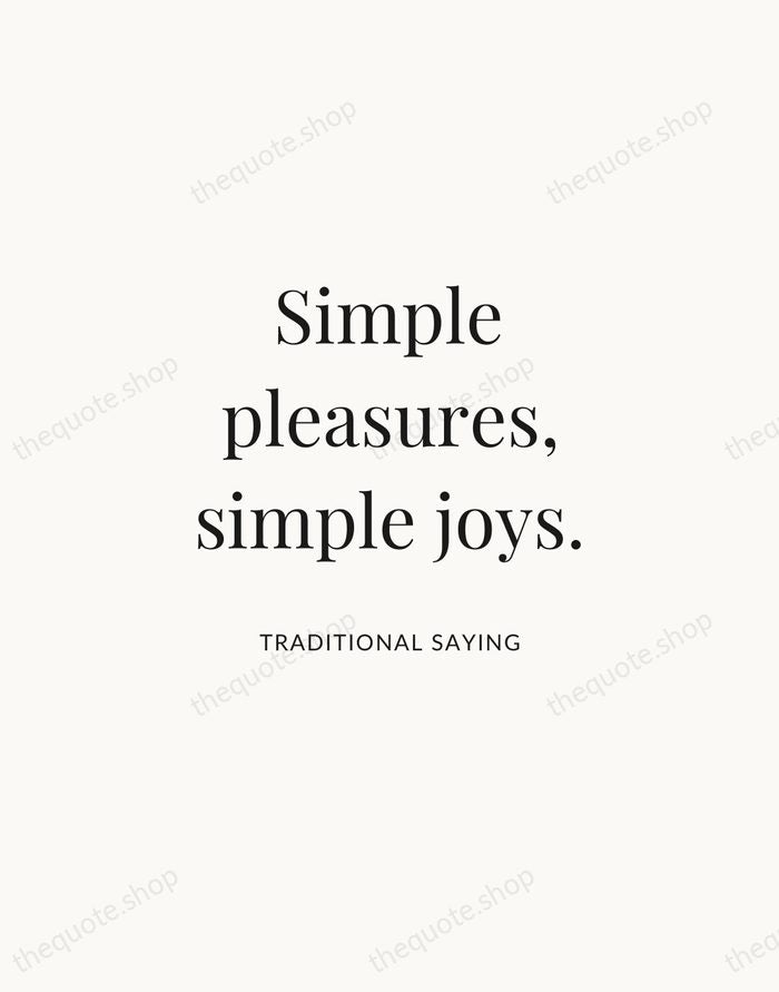 Simple pleasures, simple joys. — Traditional Saying | Printable Wall Art — Atelier Serif