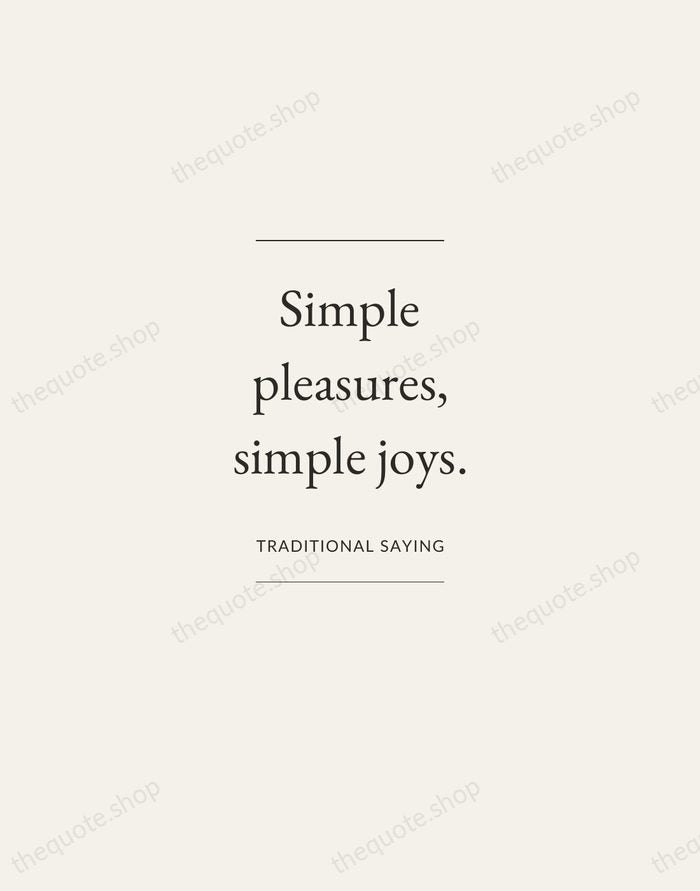 Simple pleasures, simple joys. — Traditional Saying — Gallery Frame