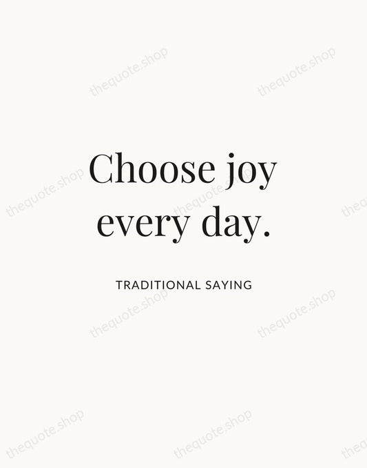 Choose joy every day. — Traditional Saying | Printable Wall Art — Atelier Serif