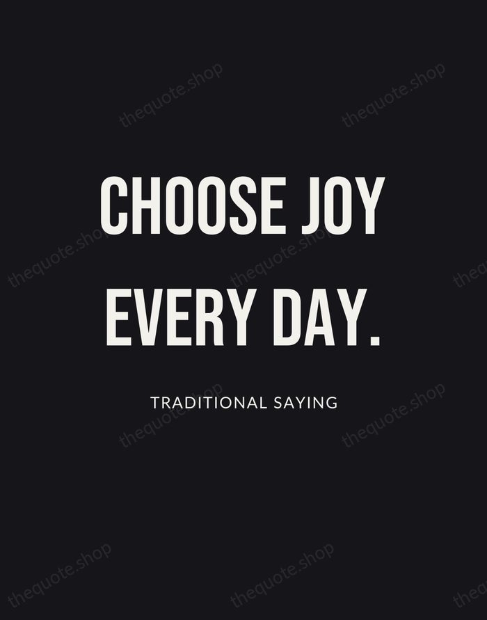 Choose joy every day. — Traditional Saying | Printable Wall Art — Poster Condensed