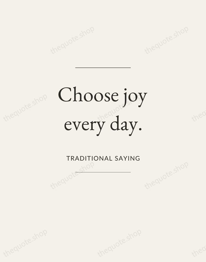 Choose joy every day. — Traditional Saying — Gallery Frame
