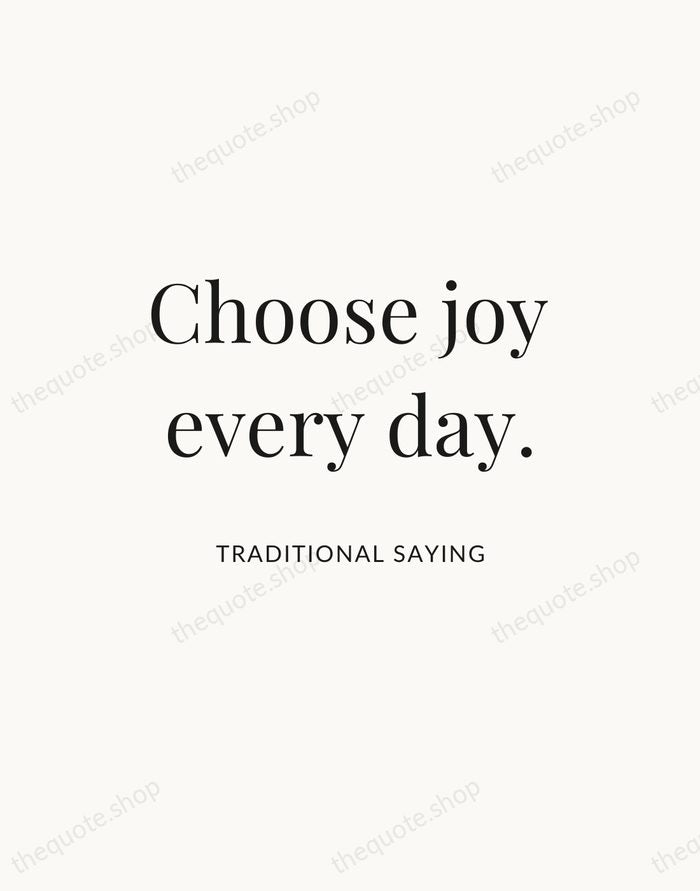 Choose joy every day. — Traditional Saying — Statement Serif