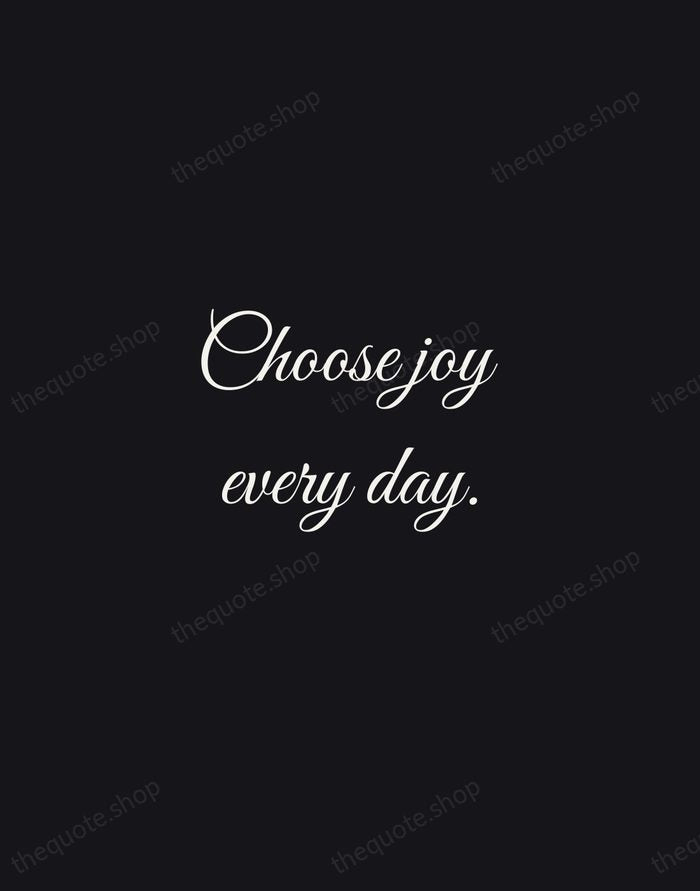 Choose joy every day. — Traditional Saying — Night Script