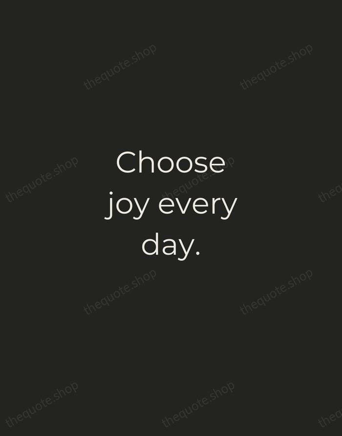 Choose joy every day. — Traditional Saying — Tracked Caps Unsigned
