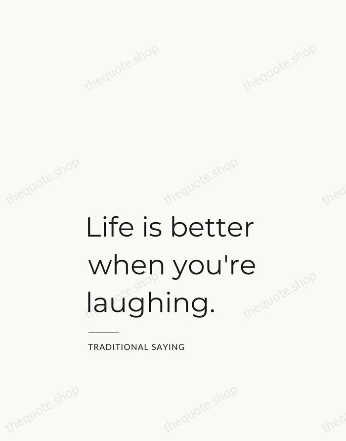 Life is better when you're laughing. — Traditional Saying — Studio Left