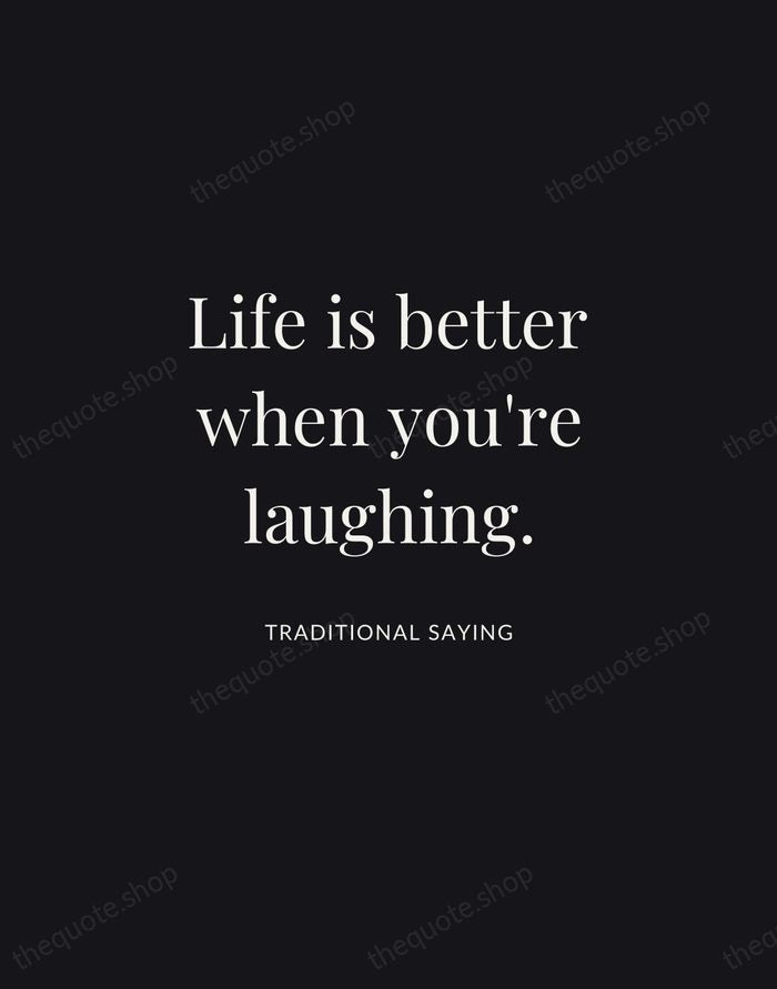 Life is better when you're laughing. — Traditional Saying | Printable Wall Art — Midnight Serif