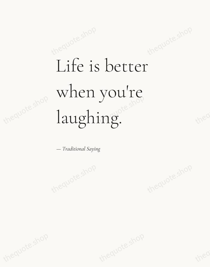 Life is better when you're laughing. — Traditional Saying — Editorial Left Serif