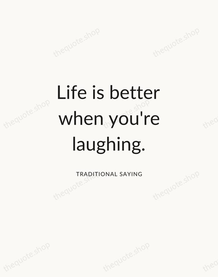 Life is better when you're laughing. — Traditional Saying — Modern Sans Calm