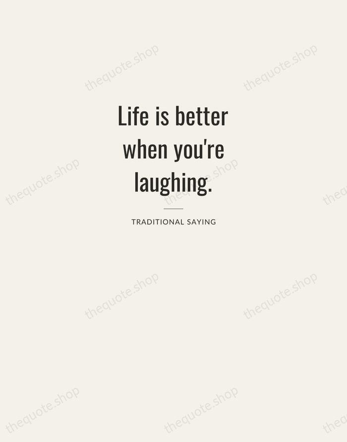 Life is better when you're laughing. — Traditional Saying — Letterpress Caps