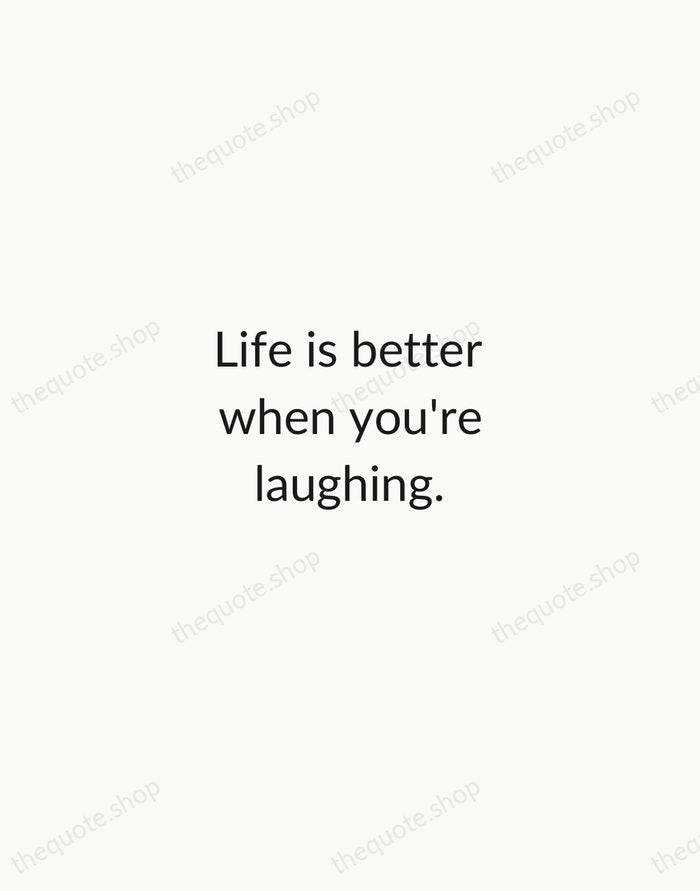 Life is better when you're laughing. — Traditional Saying — Minimal Unsigned