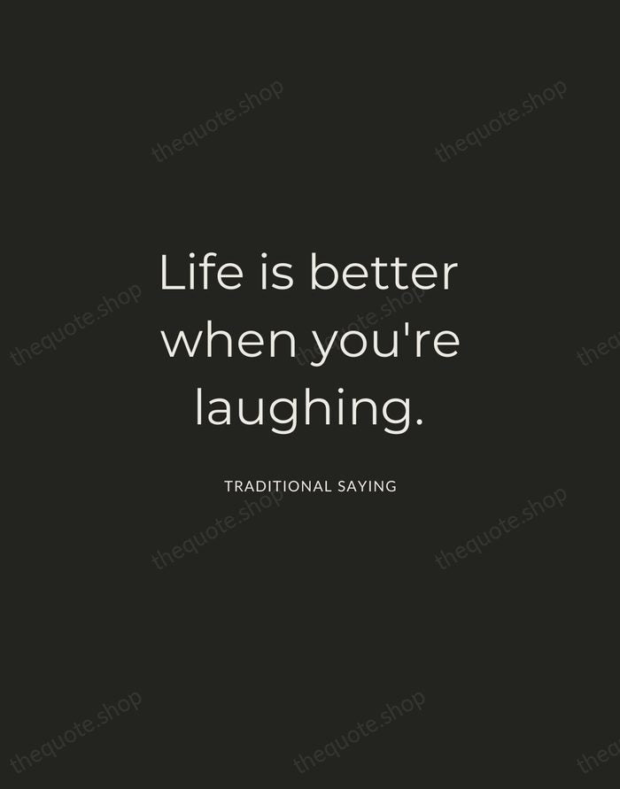 Life is better when you're laughing. — Traditional Saying — Charcoal Sans