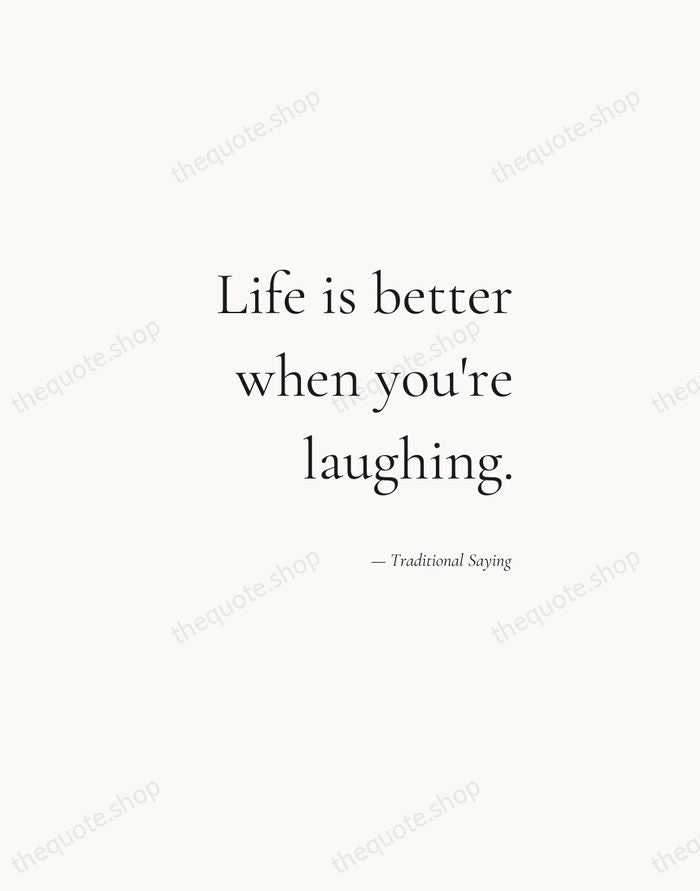 Life is better when you're laughing. — Traditional Saying — Soft Serif Right