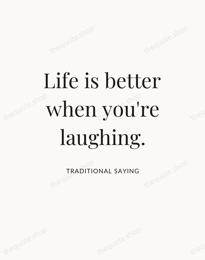 Life is better when you're laughing. — Traditional Saying — Statement Serif
