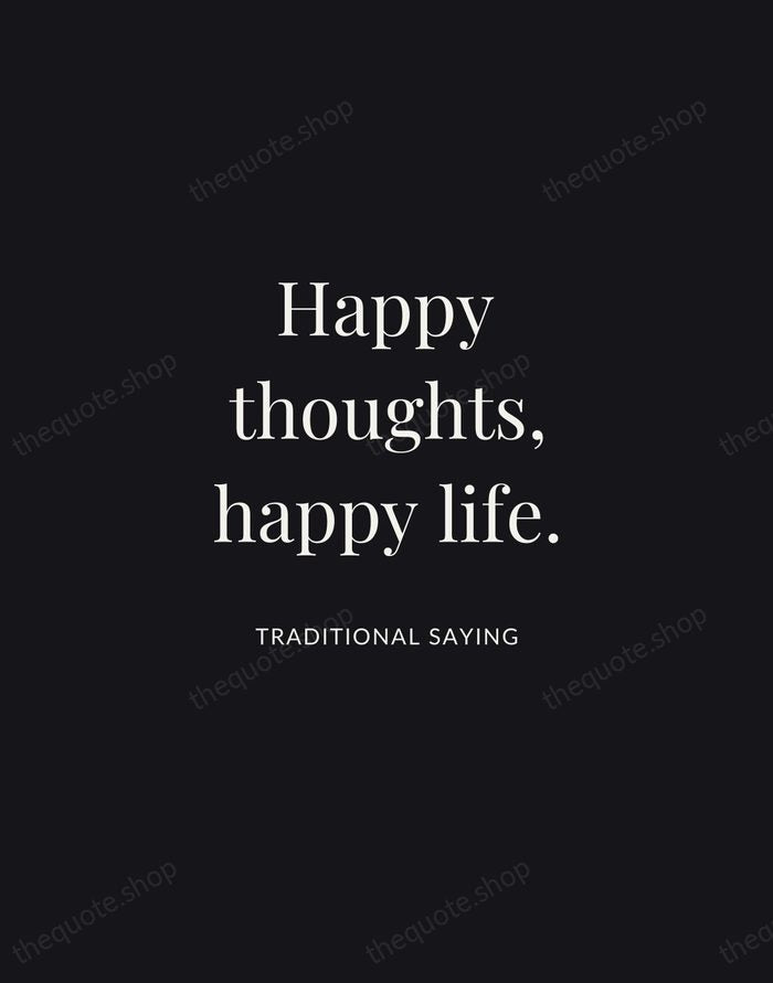 Happy thoughts, happy life. — Traditional Saying | Printable Wall Art — Midnight Serif