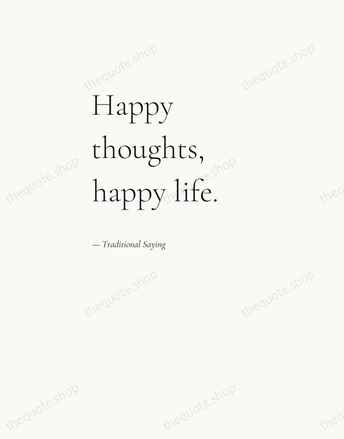 Happy thoughts, happy life. — Traditional Saying — Editorial Left Serif