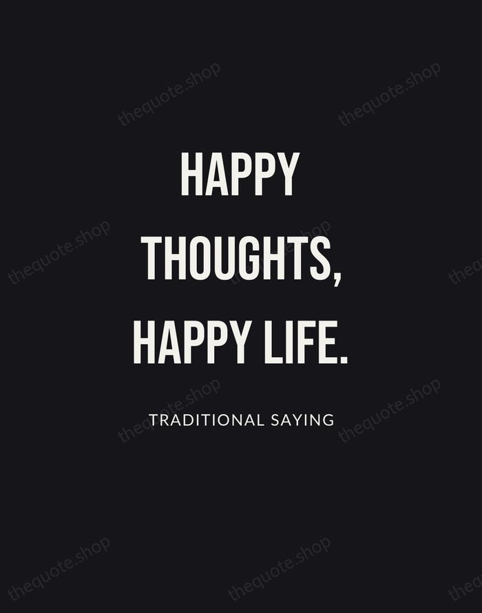Happy thoughts, happy life. — Traditional Saying | Printable Wall Art — Poster Condensed