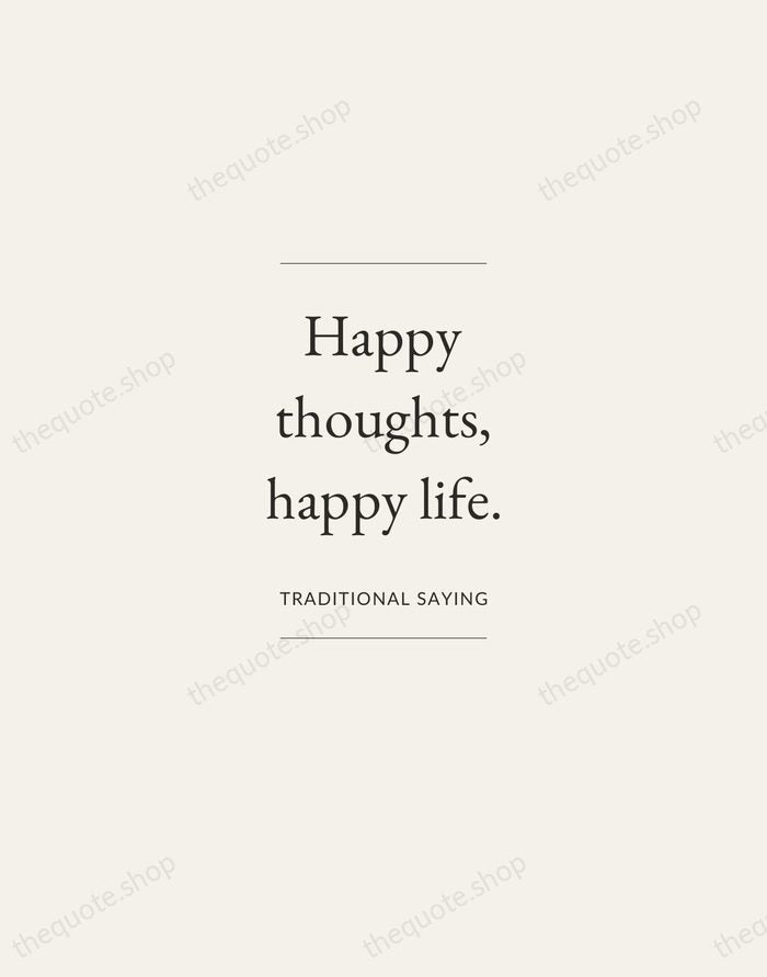 Happy thoughts, happy life. — Traditional Saying — Gallery Frame