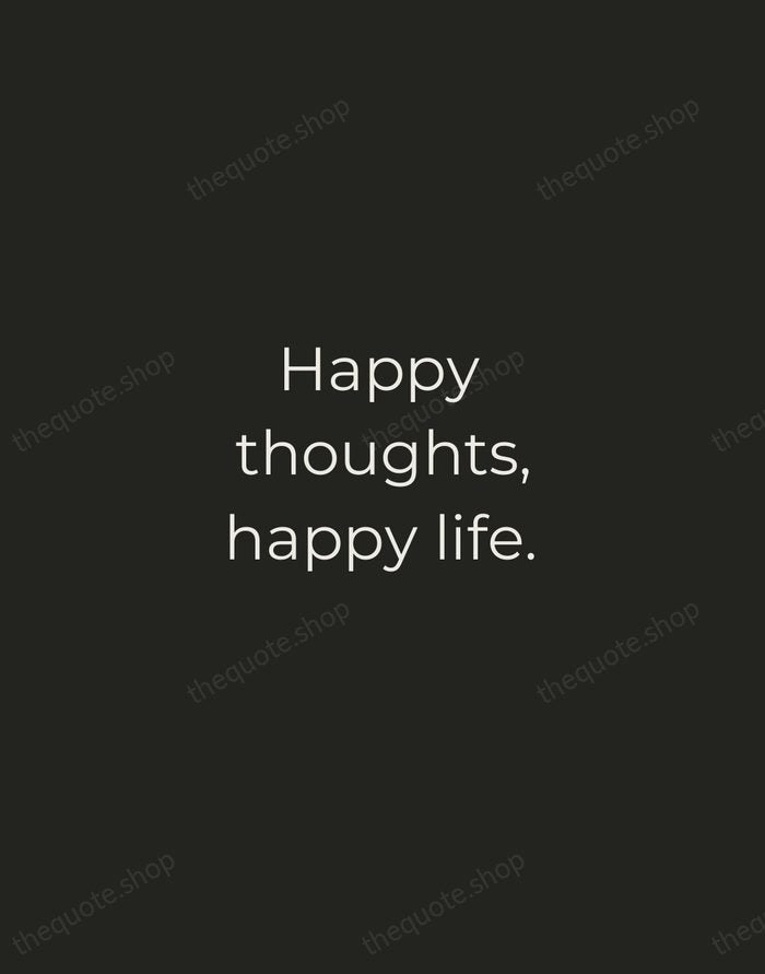 Happy thoughts, happy life. — Traditional Saying — Tracked Caps Unsigned