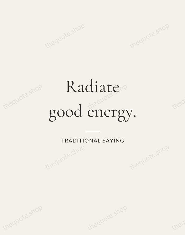 Radiate good energy. — Traditional Saying — Gallery Rule