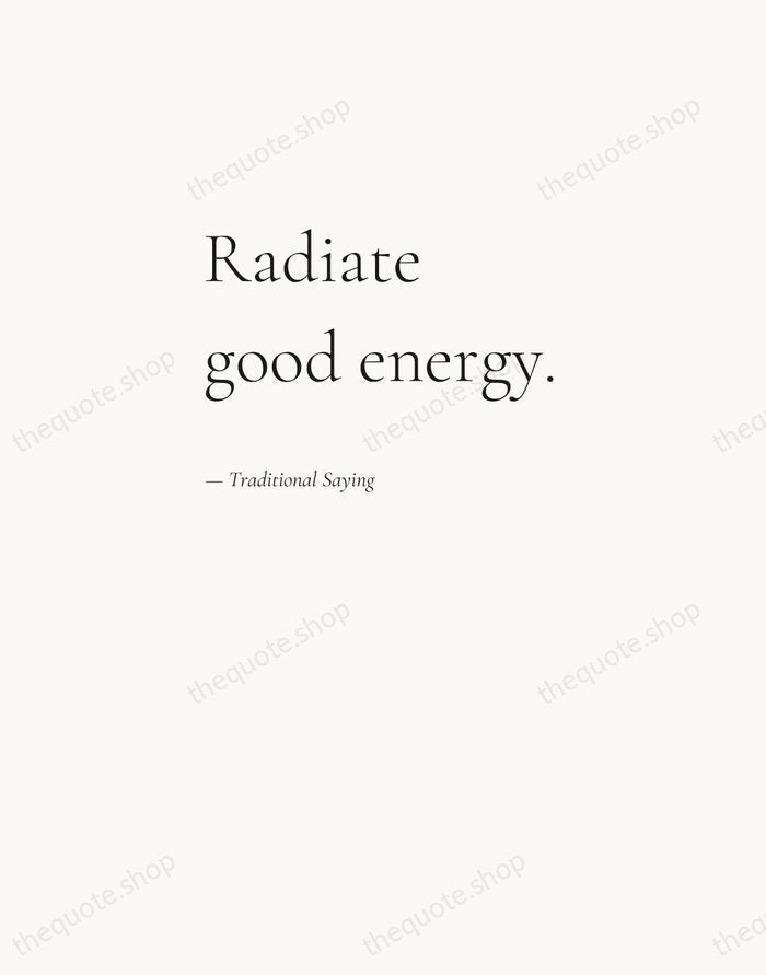 Radiate good energy. — Traditional Saying — Editorial Left Serif