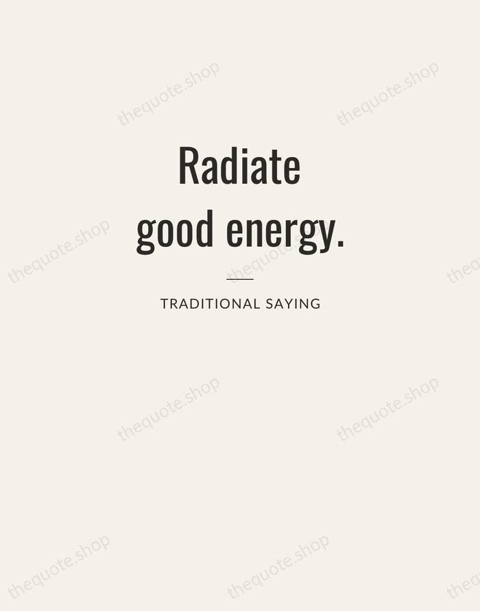 Radiate good energy. — Traditional Saying — Letterpress Caps