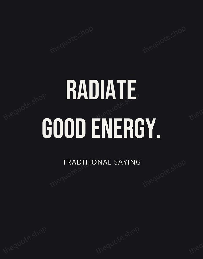 Radiate good energy. — Traditional Saying | Printable Wall Art — Poster Condensed