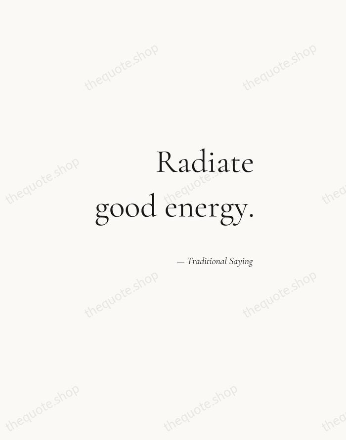 Radiate good energy. — Traditional Saying — Soft Serif Right
