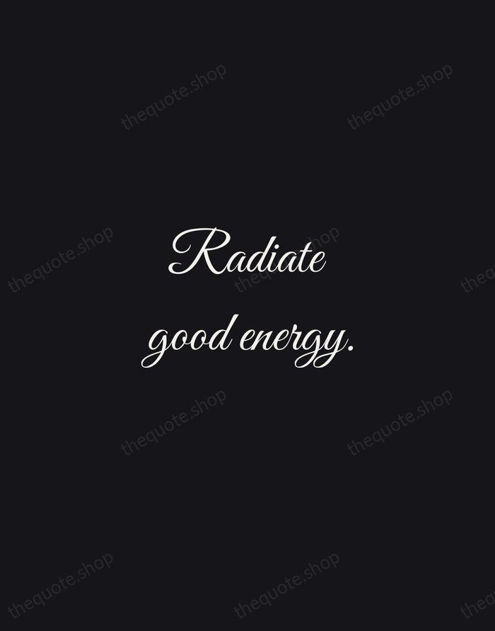 Radiate good energy. — Traditional Saying — Night Script
