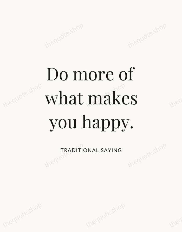 Do more of what makes you happy. — Traditional Saying | Printable Wall Art — Atelier Serif
