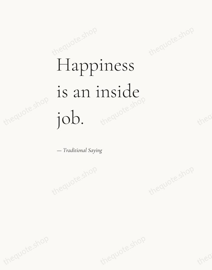 Happiness is an inside job. — Traditional Saying — Editorial Left Serif