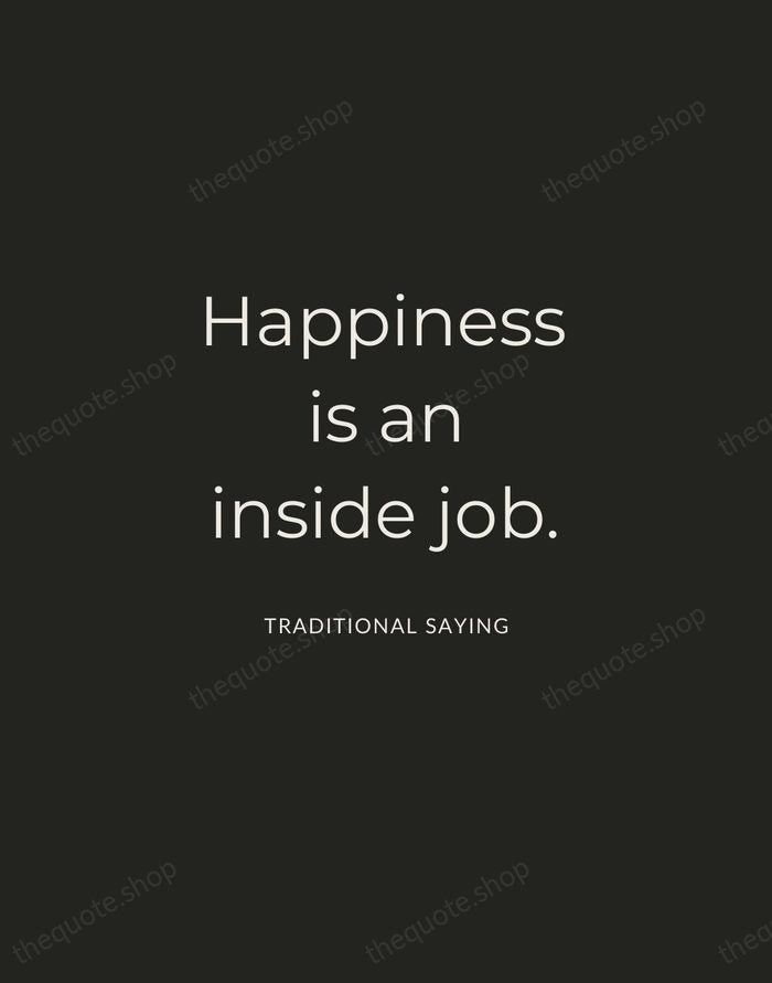 Happiness is an inside job. — Traditional Saying — Charcoal Sans