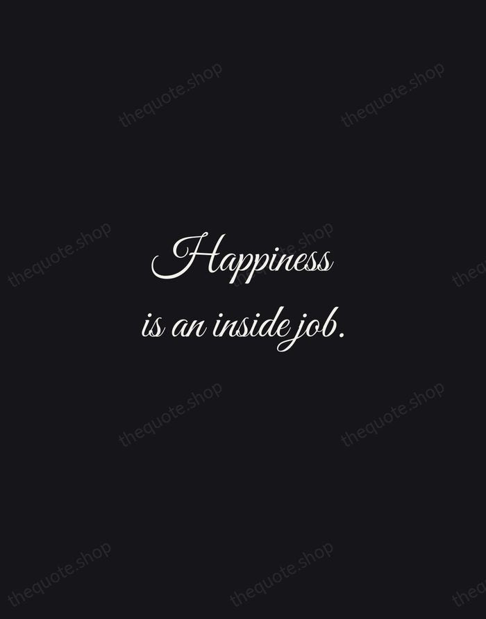 Happiness is an inside job. — Traditional Saying — Night Script