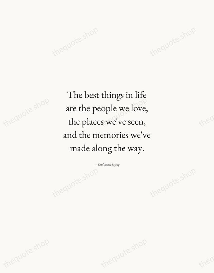 The best things in life are the people we love, the places… — Traditional Saying — Quiet Garamond