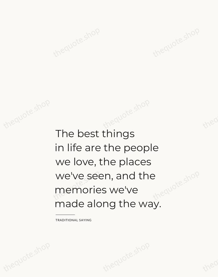 The best things in life are the people we love, the places… — Traditional Saying — Studio Left